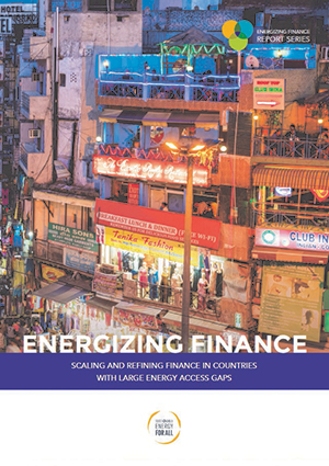 Energizing finance: scaling and refining finance in countries with large energy access gaps